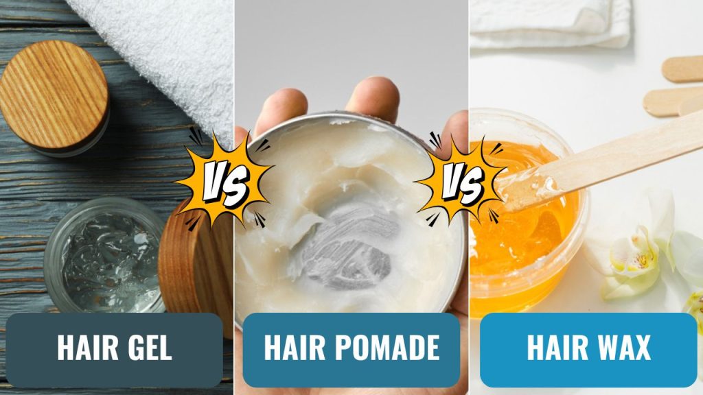 Gel Vs Pomade Vs Wax